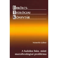 A halálos bűn, mint morálteológiai probléma
