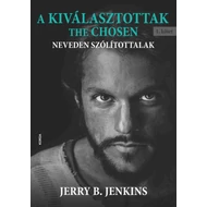 Jerry B. Jenkins - A kiválasztottak – The Chosen – Neveden szólítottalak (1. kötet)