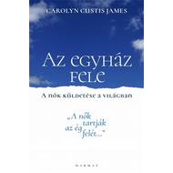 Carolyn Custis James - Az egyház fele - A nők küldetése a világban