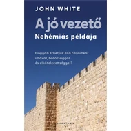 John White - A jó vezető - Nehémiás példája