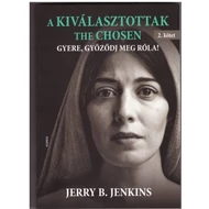 Jerry B. Jenkins - A kiválasztottak – The Chosen – Gyere, győződj meg róla! (2. kötet)