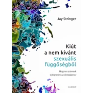Jay Stringer - Kiút a nem kívánt szexuális függőségből