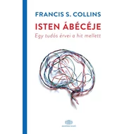 Francis S. Collins - Isten ábécéje - Egy tudós érvei a hit mellett