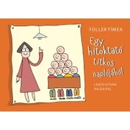 Füller Tímea - Egy hitoktató titkos naplójából