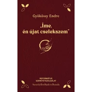 Gyökössy Endre - „Íme, én újat cselekszem”