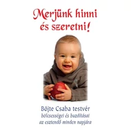 Böjte Csaba -  Merjünk hinni és szeretni!