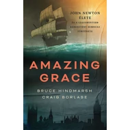 Bruce Hindmarsh, Craig Borlase - Amazing grace - John Newton élete 