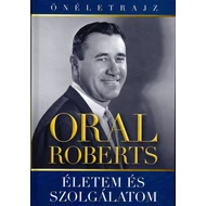 Oral Roberts - Életem és szolgálatom - Életrajz
