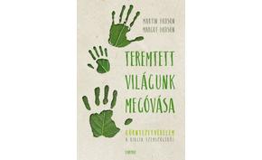 MARTIN J. HODSON, MARGOT R. HODSON: TEREMTETT VILÁGUNK MEGÓVÁSA - KÖRNYEZETVÉDELEM A BIBLIA SZEMSZÖGÉBŐL