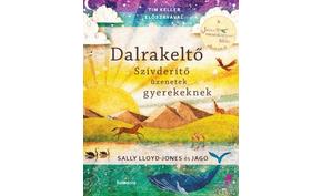 SALLY LLOYD-JONES ÉS JAGO - DALRAKELTŐ - SZÍVDERÍTŐ ÜZENETEK GYEREKEKNEK