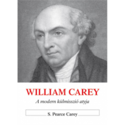 William Carey - a modern külmisszió atyja