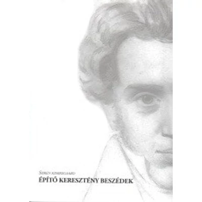 Soren Kierkegaard - Építő keresztény beszédek