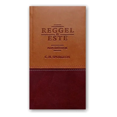 C. H. Spurgeon - Reggel és este - Napi áhítatok
