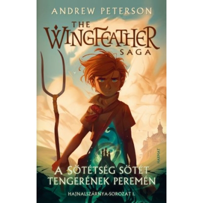 Andrew Peterson - The Wingfeather Saga - A sötétség sötét tengerének  peremén