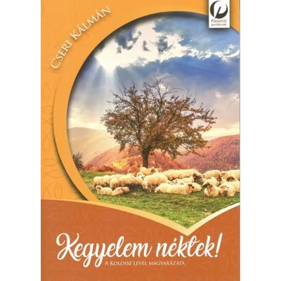 Cseri Kálmán - Kegyelem néktek!