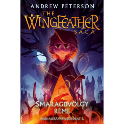 Andrew Peterson - Smaragdvölgy réme – Hajnalszárnya-sorozat (The Wingfeather Saga) 3. kötet