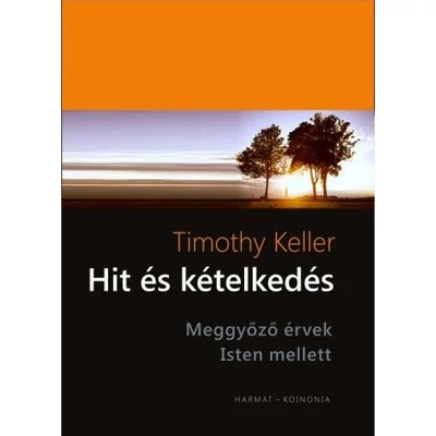 Hit és kételkedés - Meggyőző érvek Isten mellett