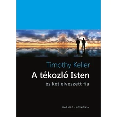 A tékozló Isten - és két elveszett fia