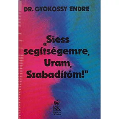 &quot;Siess segítségemre, Uram, Szabadítóm!&quot;