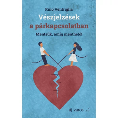 Rino Ventriglia - Vészjelzések a párkapcsolatban