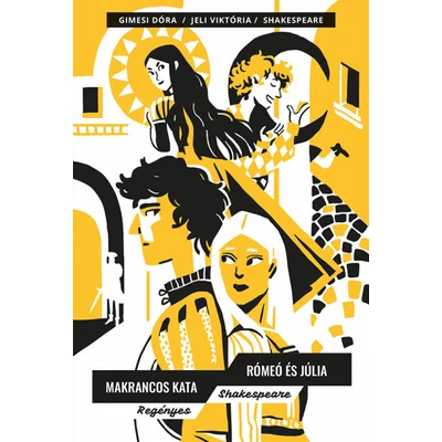 Gimesi Dóra; Jeli Viktória; William Shakespeare: Makrancos Kata - Rómeó és Júlia - Regényes Shakespeare