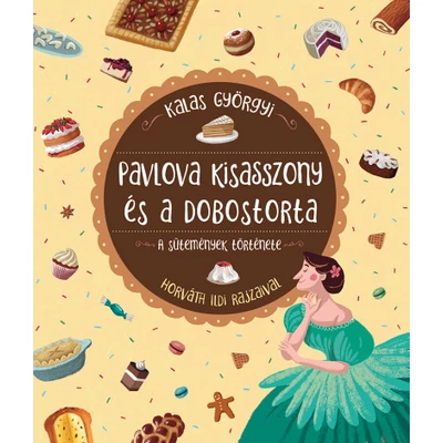 Kalas Györgyi - Pavlova kisasszony és a dobostorta
