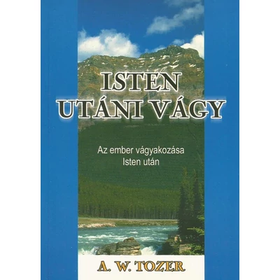 Isten utáni vágy - Az ember vágyakozása Isten után