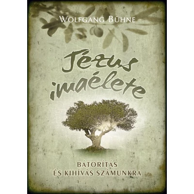 Jézus imaélete - bátorítás és kihívás számunkra