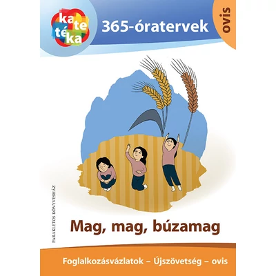 365-Óratervek - Mag, mag, búzamag - Újszövetség - ovis