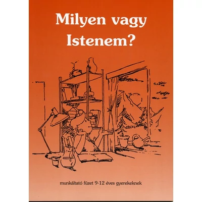 Milyen vagy Istenem? - munkáltató füzet 9-12 éves gyerekeknek