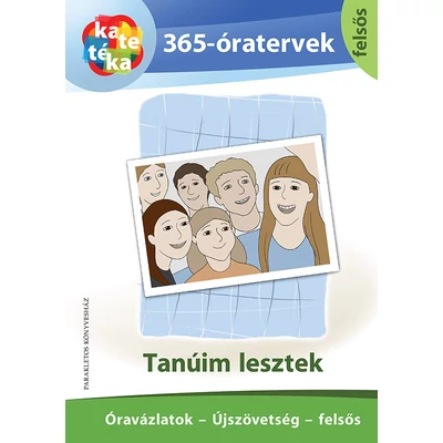 365-Óratervek - Tanúim lesztek - Újszövetség - felsős