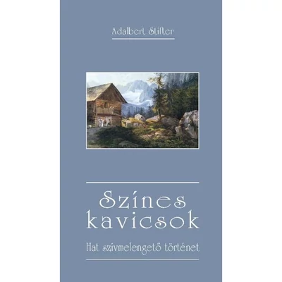 Adalbert Stifter - Színes kavicsok - Hat szívmelengető történet