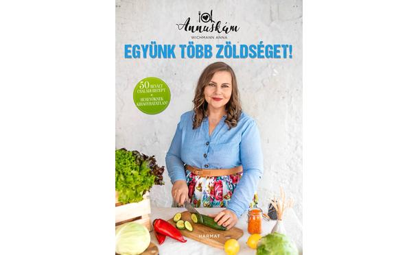 Együnk több zöldséget! – 50 bevált családi recept WICHMANN ANNA "ANNUSKÁM"